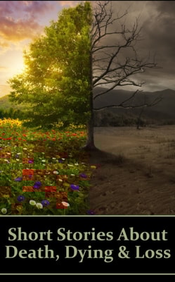 Short Stories About Death, Dying and Loss