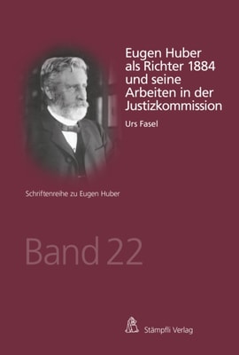 Eugen Huber als Richter 1884 und seine Arbeiten in der Justizkommission