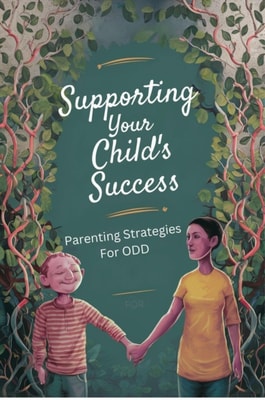 Supporting Your Child's Success: Parenting Strategies for ODD