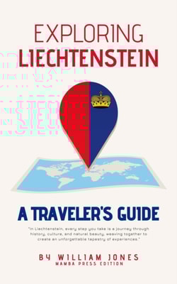 Exploring Liechtenstein: A Traveler's Guide