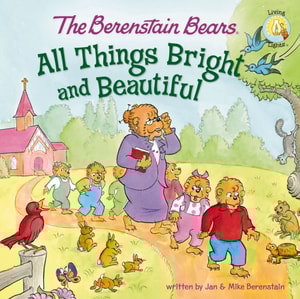 Berenstain Bears: All Things Bright and Beautiful
