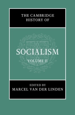 Cambridge History of Socialism: Volume 2