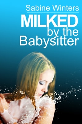 Milked by the Babysitter
