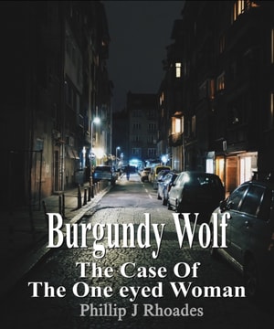 Burgundy Wolf: The Case of the One Eyed Woman
