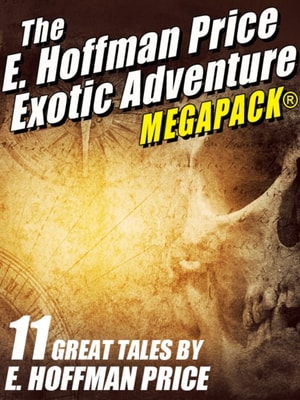 E. Hoffmann Price's Exotic Adventures MEGAPACK(R)
