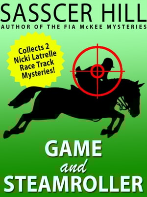 &quote;Game&quote; and &quote;Steamroller&quote;: Two Nicki Latrelle Mysteries