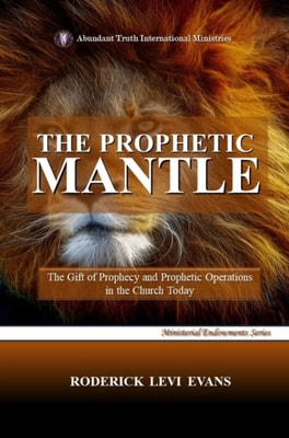 Prophetic Mantle: The Gift of Prophecy and Prophetic Operations in the Church Today
