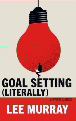 Goal Setting (Literally): A Writer's Guide