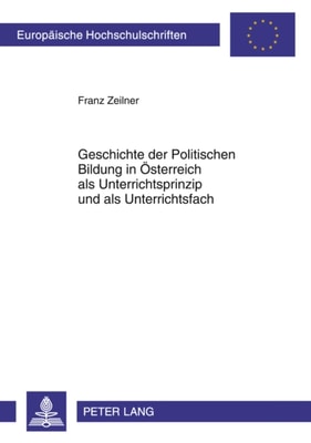 Geschichte der Politischen Bildung in Oesterreich als Unterrichtsprinzip und als Unterrichtsfach