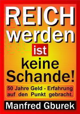 Reich werden ist keine Schande!