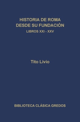 Historia de Roma desde su fundación. Libros XXI-XXV