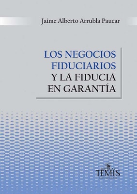 Los negocios fiduciarios y la fiducia en garantía
