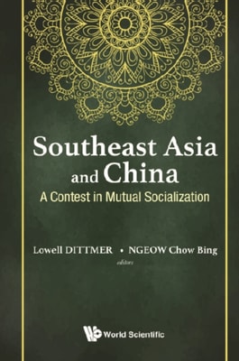 Southeast Asia And China: A Contest In Mutual Socialization