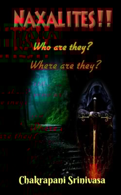 Naxalites! Who are they? Where are  they?
