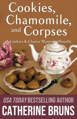 Cookies, Chamomile, and Corpses (A Cookies & Chance Mysteries Novella)