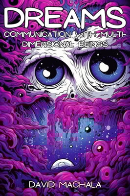 Dreams: Communication with Multi-dimensional Beings