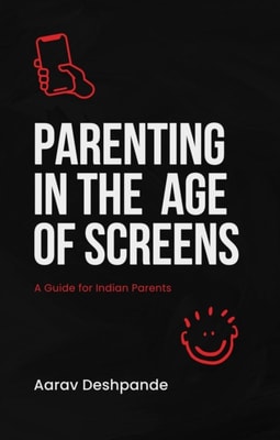 Parenting in the Age of Screens: A Guide for Indian Parents