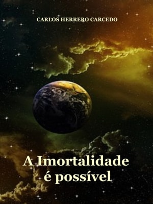 Imortalidade E Possivel