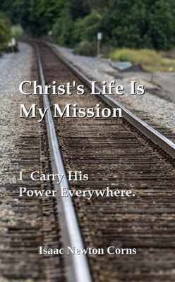 Christ's Life Is My Mission  I Carry His Power Everywhere
