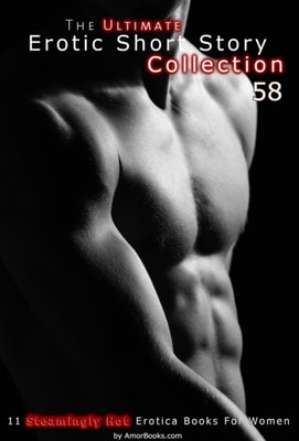 Ultimate Erotic Short Story Collection 58: 11 Erotica Books