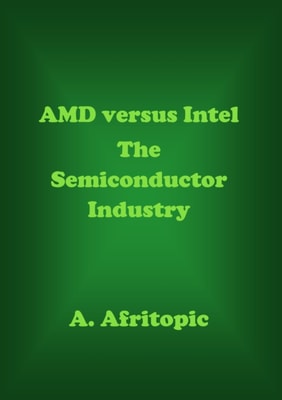 AMD versus Intel. The Semiconductor Industry