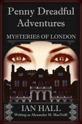 Penny Dreadful Adventures: Mysteries of London 2: The Mysteries of London (Exposing the Truth)