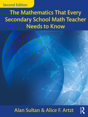 Mathematics That Every Secondary School Math Teacher Needs to Know