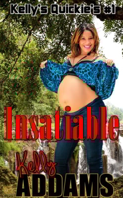 Insatiable: Kelly's Quickie's #1