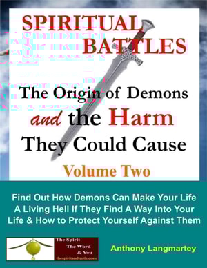 Spiritual Battles: The Origin of Demons and the Harm They Could Cause