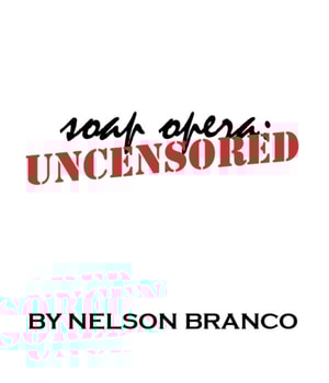 Nelson Branco's Soap Opera Uncensored: 35
