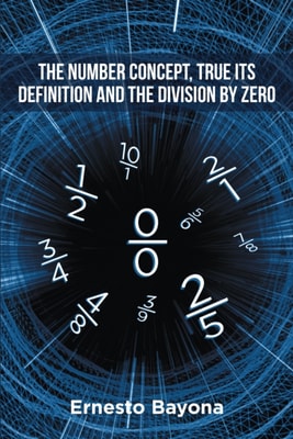 Number Concept, True its Definition and The Division by Zero