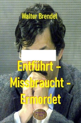 Entführt – Missbraucht – Ermordet