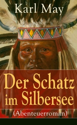 Der Schatz im Silbersee (Abenteuerroman)