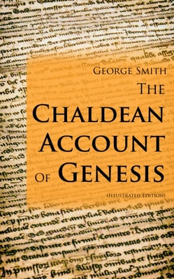 Chaldean Account Of Genesis (Illustrated Edition)