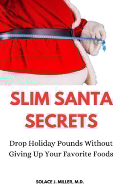 Slim Santa Secrets: Drop Holiday Pounds without Giving Up Your Favorite Foods