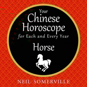Your Chinese Horoscope for Each and Every Year - Horse