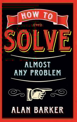 How to Solve Almost Any Problem