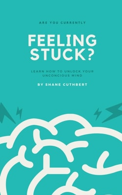 Feeling Stuck? Learn How To Unlock Your Unconscious Mind
