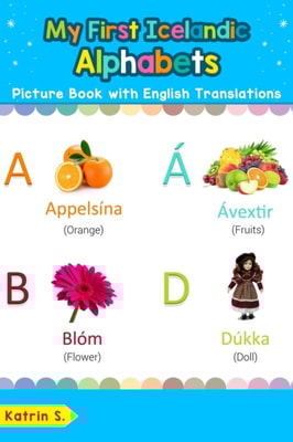 My First Icelandic Alphabets Picture Book with English Translations