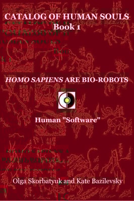 Homo Sapiens Are Bio-Robots. Human &quote;Software&quote;
