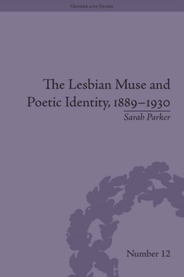 Lesbian Muse and Poetic Identity, 1889-1930