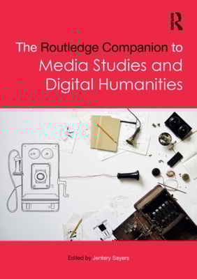 Routledge Companion to Media Studies and Digital Humanities