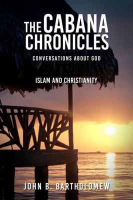 Cabana Chronicles Conversations About God  Islam and Christianity