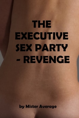 Executive Sex Party: Revenge