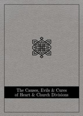 Causes, Evils, and Cures of Heart and Church Divisions - eBook [ePub]