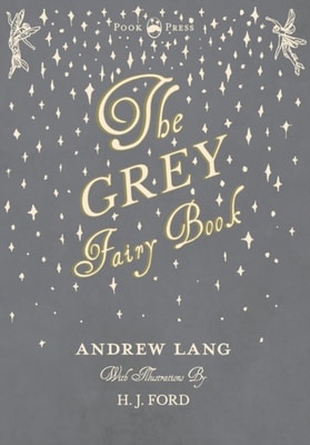 Grey Fairy Book - Illustrated by H. J. Ford