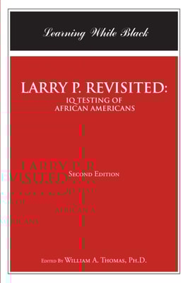 LARRY P. REVISITED: IQ TESTING OF AFRICAN AMERICANS