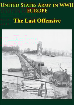 United States Army in WWII - Europe - the Last Offensive