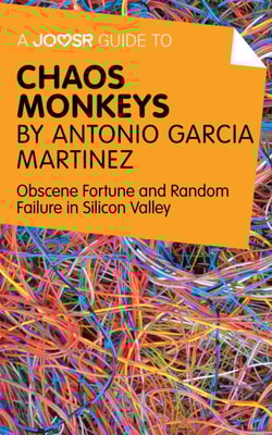 Joosr Guide to... Chaos Monkeys by Antonio Garcia Martinez