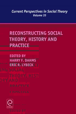 Reconstructing Social Theory, History and Practice